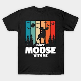 Don't Moose With Me T-Shirt